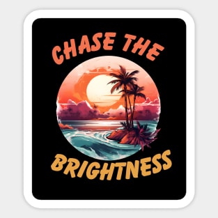 Chase the Brightness Sticker